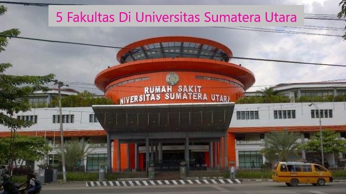5 Fakultas Di Universitas Sumatera Utara